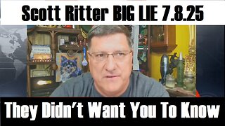 Scott Ritter BIG LIE 7.8.25 - US Government Collapsing, They Didn't Want You To Know