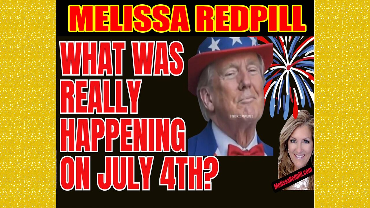 Melissa Redpill Update Today July 5: "What Really Happened On July 4th?"