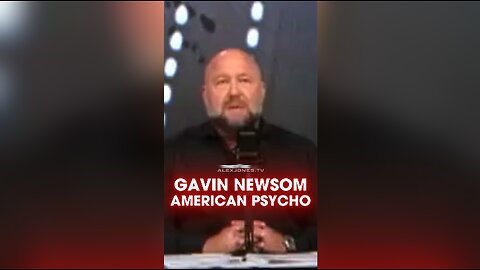 Alex Jones & Tucker Carlson: Gavin Newsom is a Psychopath