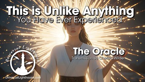 This is Unlike Anything You Have Ever Experienced ~ The Oracle ~ Chellea Wilder