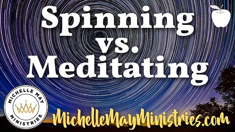 Spinning vs. Meditating