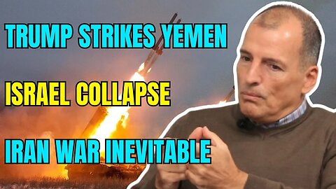 Alex Krainer: Trump Strikes Yemen as Israel Falters — Iran War Now Looks Inevitable