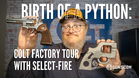 Birth of a Python: Colt Factory Tour with Select-Fire