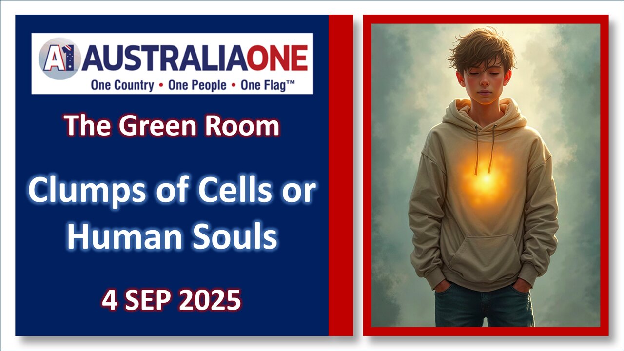 AustraliaOne Party Green Room - Clumps of Cells or Human Souls (4 September 2025 - 8:00pm AEST)