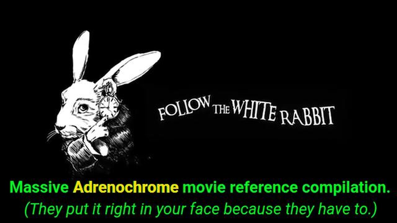 Massive Adrenochrome movie reference compilation (...right in your face because they have to)