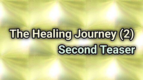 The Healing Journey - Second Teaser