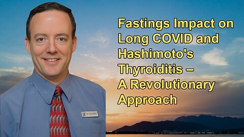Fastings Impact on Long COVID and Hashimoto's Thyroiditis