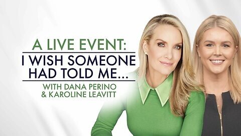 I Wish Someone Had Told Me... with Dana Perino & Karoline Leavitt