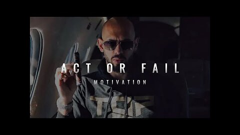 Andrew Tate: Act or Fail | Motivational Video