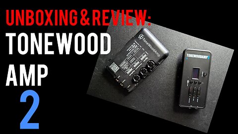 The Tonewood Amp 2: Unboxing, Review, & Comparison to the Original!