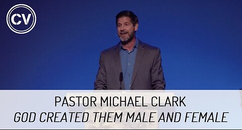 God Created Them Male and Female - Genesis 1:26-27 - Pastor Michael Clark