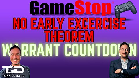 GME Warrants NO EXERCISE EARLY Theorem - Thinking like an Institutional Trader