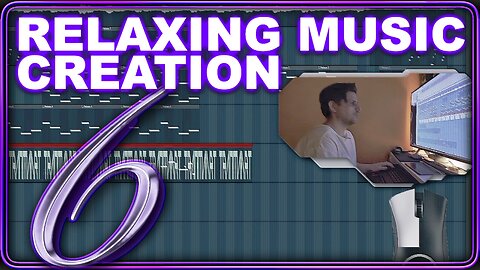 Part 6 | Making A Relaxing Song | FL Studio