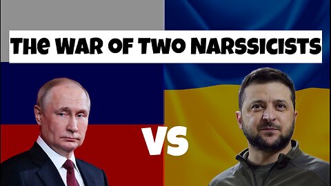 Russia vs ukraine: The war of Two Narcissists