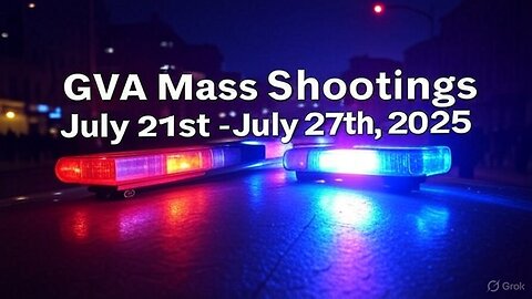 Mass Shootings according Gun Violence Archive for July 14th to July 20th, 2025