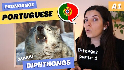 How to pronounce diphthongs in Portuguese pt. 1 | A1 - Learn the Portuguese Sounds