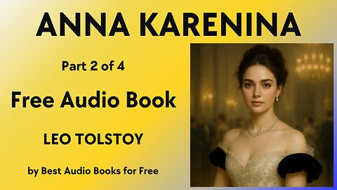 Anna Karenina - Complete Audio Book in 4 Parts - Part 2 of 4 - by Leo Tolstoy - Best Audio Books