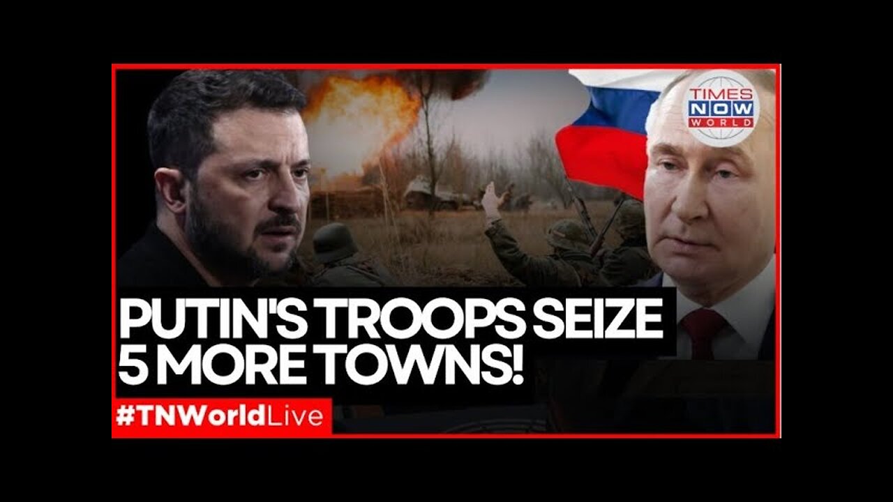 LIVE | Russia Storms East Ukraine, Seizes Three Settlements | Putin | Zelensky | World News Live