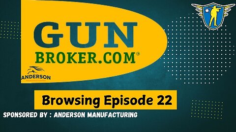 Gun Broker Browsing Episode 22