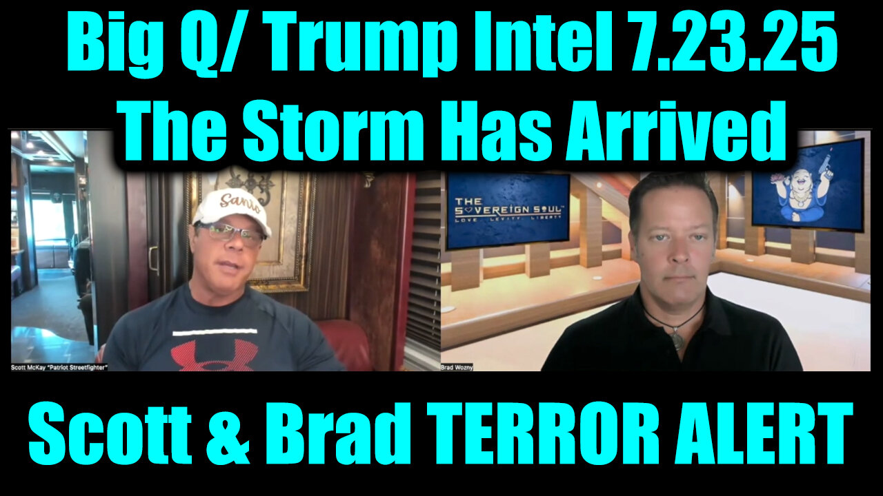 SCOT. BRAD. The Storm Has Arrived. 7-23-25-AT-1PM-CST-15-EST #TRUTH