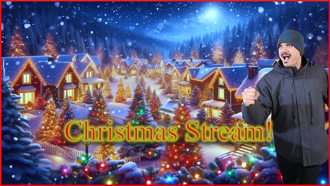 Christmas Stream! - Just Hanging Out!