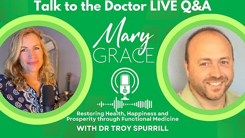 MARY GRACE: Ask the Doctor LIVE Q&A with Dr Troy Spurrill Functional Medicine Specialist 03-25