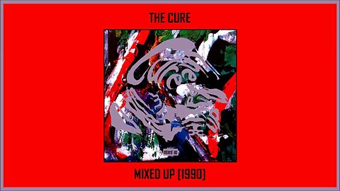 The Cure - Mixed Up (1990) [Full Album]