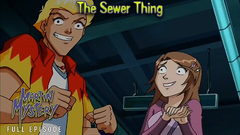FULL EPISODE - Martin Mystery Season 1 - Episode 13: The Sewer Thing