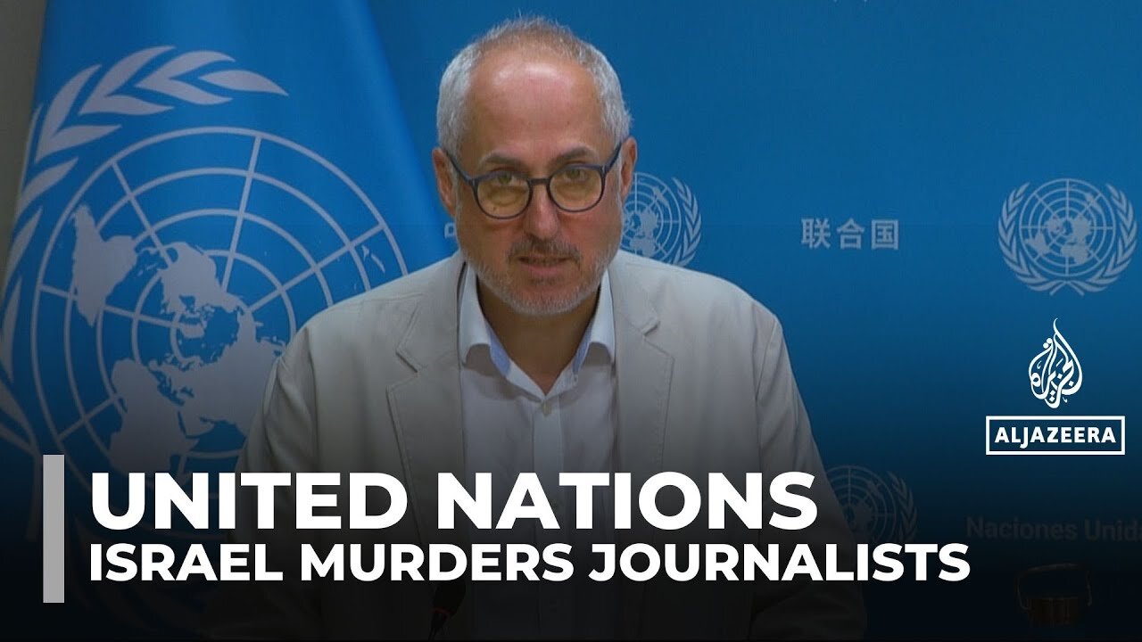 UN condemns killing of Al Jazeera journalists in Gaza, urges an independent probe