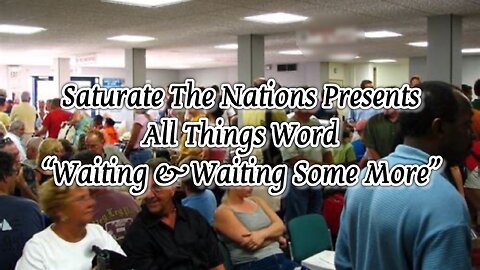 All Things Word: Waiting & Waiting Some More