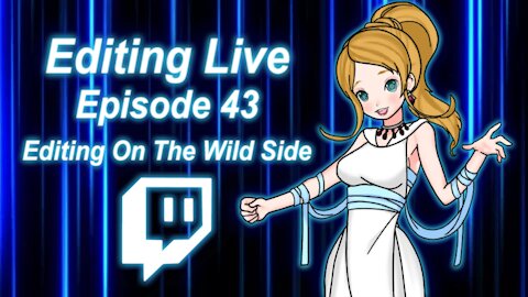 Editing Live Episode 43: Editing On The Wild Side