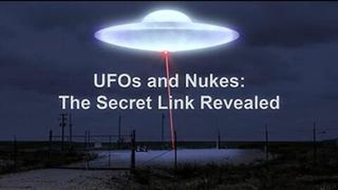 UFOs and Nukes - The Secret Link Revealed (2017)