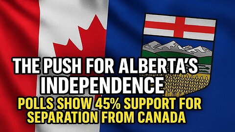 The Push for Alberta's Independence: Polls Show 45% Support for Separation from Canada
