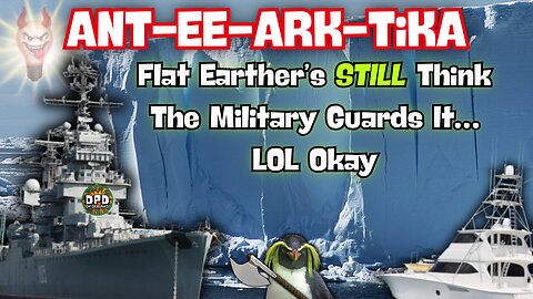 Antarctica - Flat Earther's Imaginary Fortress of Doom