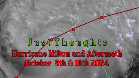 Just Thoughts - Hurricane Milton and Aftermath October 9 & 10 (2024) Retro