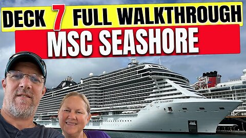 MSC Seashore Public Deck 7 | Tall Man's Cruise Adventures