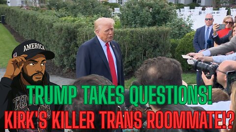 TRUMP TAKES QUESTIONS PLUS MORE DETAILS ON KIRKS KILLER REVEALED!