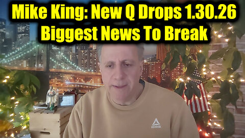 Mike King: New Q Drops 1.30.26 - Biggest News To Break