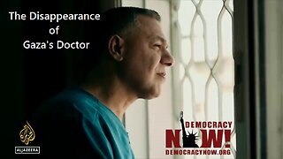The Disappearance of Gaza's Doctor