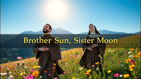 BROTHER SUN, SISTER MOON ~ OFFICIAL MUSIC VIDEO