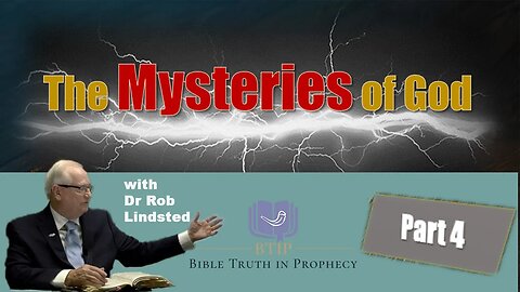 (Episode 65) Mysteries of God Part 4 with Dr Rob Lindsted