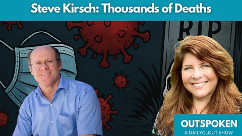 "Steve Kirsch: Thousands of Deaths"