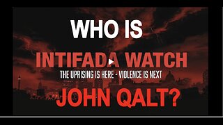 MONKEY WERX SITREP- INTIFADA WATCH, THE UPRISING IS HERE. ARE U READY? WHO IS JOHN QALT?
