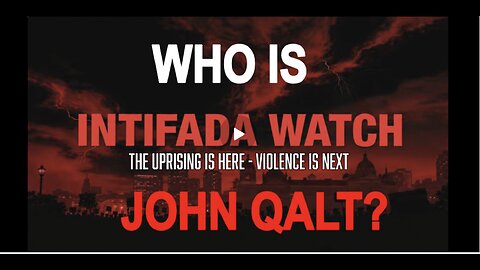 MONKEY WERX SITREP- INTIFADA WATCH, THE UPRISING IS HERE. ARE U READY? WHO IS JOHN QALT?