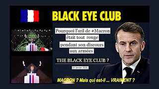 E.MACRON... Mais qui est-il "vraiment" ? Fait-il partie du Black Eye Club? (Hd 1080) Voir autres liens au descriptif