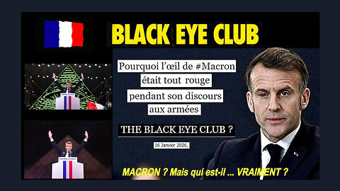 E.MACRON... Mais qui est-il "vraiment" ? Fait-il partie du Black Eye Club? (Hd 1080) Voir autres liens au descriptif