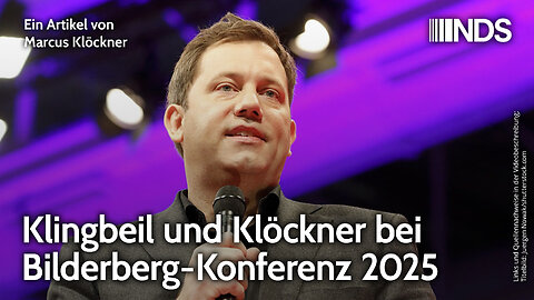 Klingbeil und Klöckner bei Bilderberg-Konferenz 2025 | Marcus Klöckner | NDS-Podcast