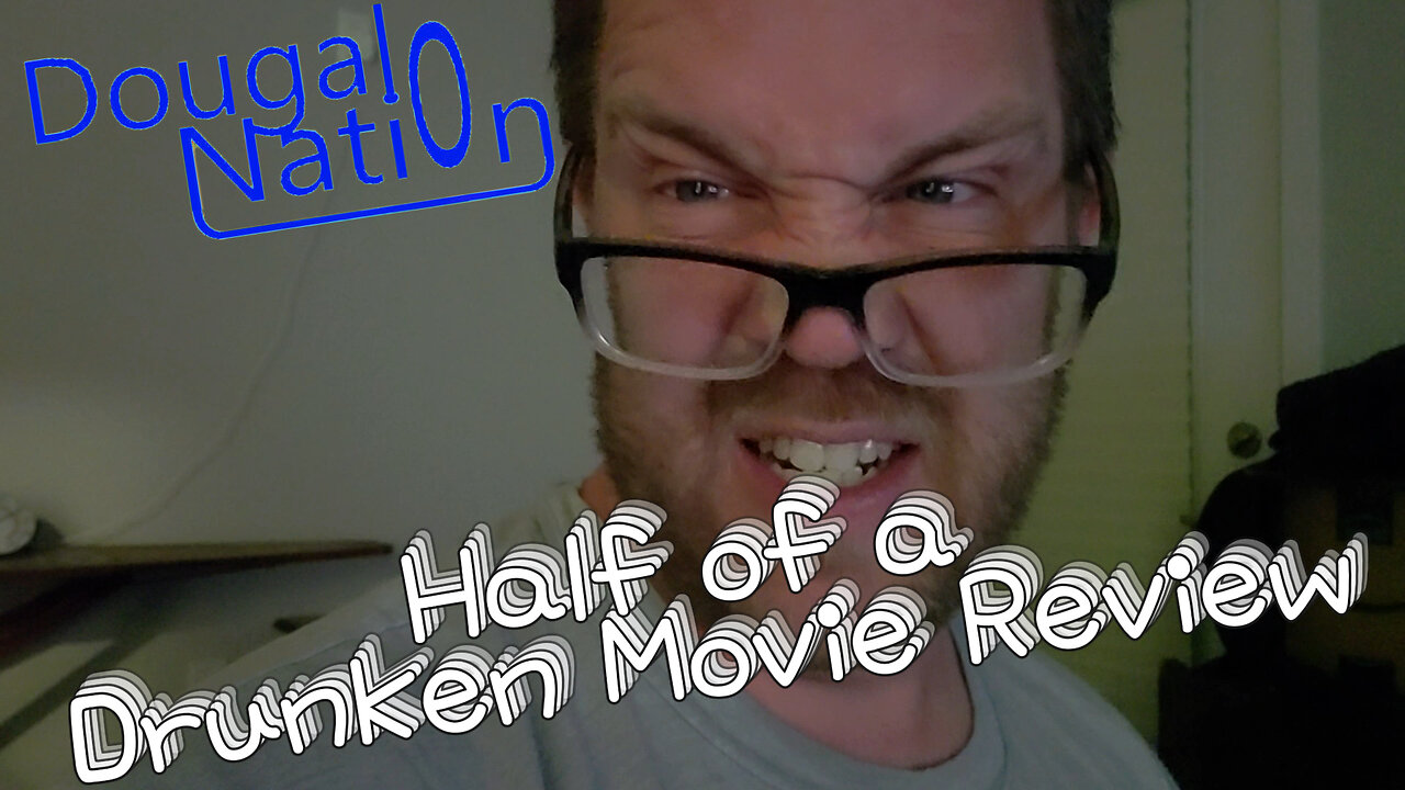 Half of a Drunken Movie Review