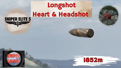 Sniper Elite 5 Longshot 1852m one heart shot & one headshot