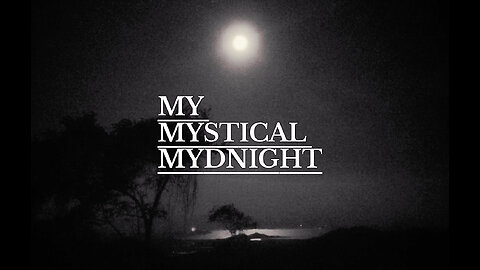 Visual Meditations: MY MYSTICAL MYDNIGHT